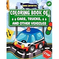 Coloring Book of Cars, Trucks, and Other Vehicles: Big Book of Cars and Other Transportation for kids ages 4 to years old