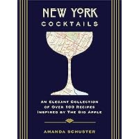New York Cocktails: An Elegant Collection of over 100 Recipes Inspired by the Big Apple (Travel Cookbooks, NYC Cocktails and Drinks, History of Cocktails, Travel by Drink) (City Cocktails) New York Cocktails: An Elegant Collection of over 100 Recipes Inspired by the Big Apple (Travel Cookbooks, NYC Cocktails and Drinks, History of Cocktails, Travel by Drink) (City Cocktails) Hardcover