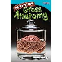 Teacher Created Materials - TIME For Kids Informational Text: Strange but True: Gross Anatomy - Grade 4 - Guided Reading Level R Teacher Created Materials - TIME For Kids Informational Text: Strange but True: Gross Anatomy - Grade 4 - Guided Reading Level R Paperback Kindle