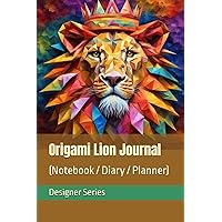 Origami Lion Journal: (Notebook / Diary / Planner) Designer Series