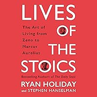 Lives of the Stoics: The Art of Living from Zeno to Marcus Aurelius Lives of the Stoics: The Art of Living from Zeno to Marcus Aurelius Audible Audiobook Hardcover Kindle Paperback