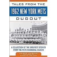 Tales from the 1962 New York Mets Dugout: A Collection of the Greatest Stories from the Mets Inaugural Season (Tales from the Team) Tales from the 1962 New York Mets Dugout: A Collection of the Greatest Stories from the Mets Inaugural Season (Tales from the Team) Hardcover Kindle Audible Audiobook