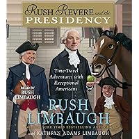 Rush Revere and the Presidency Rush Revere and the Presidency Hardcover Audible Audiobook Kindle Audio CD