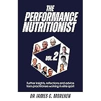 The Performance Nutritionist Vol. 2: Insights, reflections and advice from practitioners working in elite sport The Performance Nutritionist Vol. 2: Insights, reflections and advice from practitioners working in elite sport Kindle Paperback