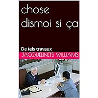 chose dismoi si ça: De tels travaux (French Edition)