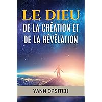 Le Dieu de la creation et de la revelation (French Edition) Le Dieu de la creation et de la revelation (French Edition) Kindle Paperback
