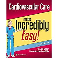 Cardiovascular Care Made Incredibly Easy (Incredibly Easy! Series®) Cardiovascular Care Made Incredibly Easy (Incredibly Easy! Series®) Paperback Kindle