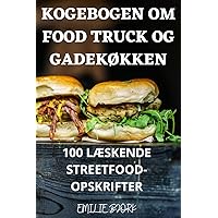 Kogebogen Om Food Truck Og GadekØkken (Danish Edition)