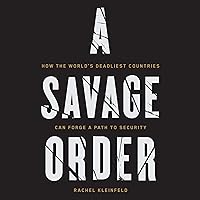 A Savage Order: How the World's Deadliest Countries Can Forge a Path to Security A Savage Order: How the World's Deadliest Countries Can Forge a Path to Security Audible Audiobook Hardcover Kindle Paperback Audio CD
