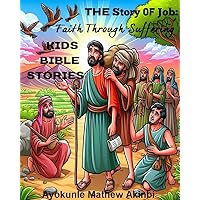 The Story of Job: Faith Through Suffering kids bible stories The Story of Job: Faith Through Suffering kids bible stories Kindle