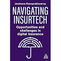 Navigating Insurtech: Opportunities and Challenges in Digital Insurance Navigating Insurtech: Opportunities and Challenges in Digital Insurance Kindle Hardcover Paperback