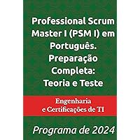Professional Scrum Master I (PSM I) em Português. Preparação Completa: Teoria e Teste: Programa de 2024 (Portuguese Edition) Professional Scrum Master I (PSM I) em Português. Preparação Completa: Teoria e Teste: Programa de 2024 (Portuguese Edition) Kindle Hardcover Paperback