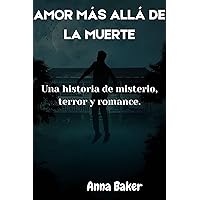 AMOR MÁS ALLÁ DE LA MUERTE (Spanish Edition)