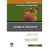 Asthma in Early Childhood, An Issue of Immunology and Allergy Clinics of North America (The Clinics: Internal Medicine) Asthma in Early Childhood, An Issue of Immunology and Allergy Clinics of North America (The Clinics: Internal Medicine) Kindle Hardcover