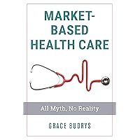 Market-Based Healthcare Market-Based Healthcare Paperback eTextbook Hardcover