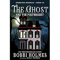 The Ghost and the Poltergeist (Haunting Danielle Book 34) The Ghost and the Poltergeist (Haunting Danielle Book 34) Kindle Paperback