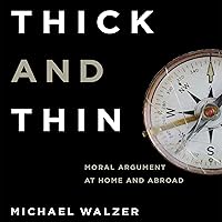 Thick and Thin: Moral Argument at Home and Abroad Thick and Thin: Moral Argument at Home and Abroad Paperback Kindle Audible Audiobook Hardcover