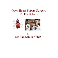 Open Heart Bypass Surgery to Fix Defects Open Heart Bypass Surgery to Fix Defects Kindle Paperback