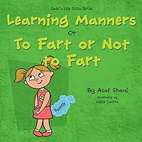 kids book on feelings: The Life Skills Series - Learning Manners or To Fart Or Not To Fart: A kids book on feelings, children's books by age 3 5, i can ... preschool (Children's Life Skills Series)