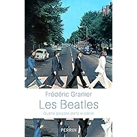 Les Beatles - Quatre garçons dans le siècle Les Beatles - Quatre garçons dans le siècle Kindle Paperback Pocket Book