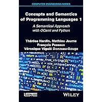 Concepts and Semantics of Programming Languages 1: A Semantical Approach with Ocaml and Python (Computer Engineering) Concepts and Semantics of Programming Languages 1: A Semantical Approach with Ocaml and Python (Computer Engineering) Kindle Hardcover
