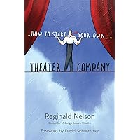 How to Start Your Own Theater Company How to Start Your Own Theater Company Paperback Kindle