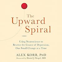 The Upward Spiral: Using Neuroscience to Reverse the Course of Depression, One Small Change at a Time The Upward Spiral: Using Neuroscience to Reverse the Course of Depression, One Small Change at a Time Audible Audiobook Paperback Kindle Hardcover Audio CD