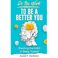 Do the Work to be a Better You: Breaking the Habit of Being Yourself (Do the Work Series)