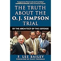 The Truth about the O.J. Simpson Trial: By the Architect of the Defense The Truth about the O.J. Simpson Trial: By the Architect of the Defense Hardcover Kindle