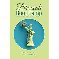 Broccoli Boot Camp: Basic Training for Parents of Selective Eaters Broccoli Boot Camp: Basic Training for Parents of Selective Eaters Paperback Kindle