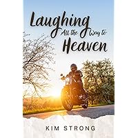 Laughing All the Way to Heaven Laughing All the Way to Heaven Paperback Kindle