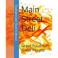 Main Street Deli: Great Food for Great People