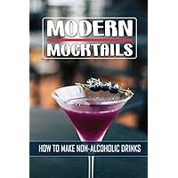 Modern Mocktails: How To Make Non-Alcoholic Drinks