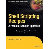 Shell Scripting Recipes: A Problem-Solution Approach (Expert's Voice in Open Source) Shell Scripting Recipes: A Problem-Solution Approach (Expert's Voice in Open Source) Paperback