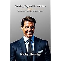 Soaring Beyond Boundaries: he Life and Legacy of Tom Cruise (Biography of Popular Actors and Actresses Book 5) Soaring Beyond Boundaries: he Life and Legacy of Tom Cruise (Biography of Popular Actors and Actresses Book 5) Kindle Paperback