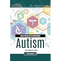 What You Need to Know about Autism (Inside Diseases and Disorders) What You Need to Know about Autism (Inside Diseases and Disorders) Kindle Hardcover