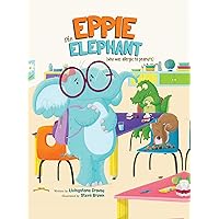 Eppie the Elephant (Who Was Allergic to Peanuts) Eppie the Elephant (Who Was Allergic to Peanuts) Hardcover