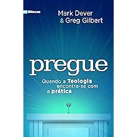 Pregue: quando a teologia encontra-se com a prática (Portuguese Edition)