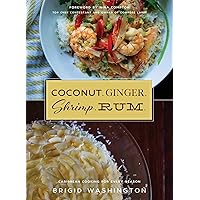 Coconut. Ginger. Shrimp. Rum.: Caribbean Flavors for Every Season Coconut. Ginger. Shrimp. Rum.: Caribbean Flavors for Every Season Hardcover Kindle