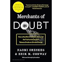 Merchants of Doubt: How a Handful of Scientists Obscured the Truth on Issues from Tobacco Smoke to Climate Change Merchants of Doubt: How a Handful of Scientists Obscured the Truth on Issues from Tobacco Smoke to Climate Change Paperback Audible Audiobook Kindle Hardcover