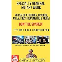 Specialty General Notary Work, Don't Be Scared! It's Not That Complicated Specialty General Notary Work, Don't Be Scared! It's Not That Complicated Kindle Paperback