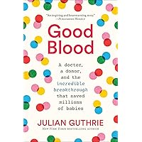Good Blood: A Doctor, a Donor, and the Incredible Breakthrough that Saved Millions of Babies Good Blood: A Doctor, a Donor, and the Incredible Breakthrough that Saved Millions of Babies Paperback Kindle Audible Audiobook Hardcover Audio CD