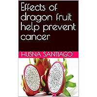Effects of dragon fruit help prevent cancer