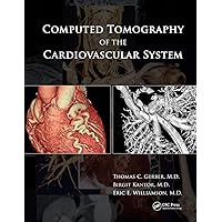 Computed Tomography of the Cardiovascular System Computed Tomography of the Cardiovascular System Paperback Kindle Hardcover