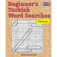 Beginner's Turkish Word Searches - Volume 6 (Turkish Edition) Beginner's Turkish Word Searches - Volume 6 (Turkish Edition) Paperback