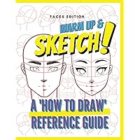 Warm Up & Sketch: A 'HOW TO DRAW' Reference Guide: Faces Edition with Video Tutorials and Bonus Resources Warm Up & Sketch: A 'HOW TO DRAW' Reference Guide: Faces Edition with Video Tutorials and Bonus Resources Paperback