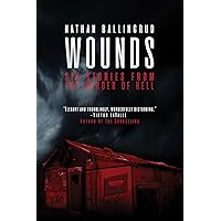 Wounds: Six Stories from the Border of Hell Wounds: Six Stories from the Border of Hell Kindle Audible Audiobook Paperback Hardcover Audio CD