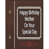 Happy Birthday, Mother! On Your Special Day: This Journal Book Belongs To Mom for mom for women for School Writing and Journaling Lined Writing 8.5x11