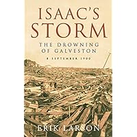 ISAAC'S STORM: The Drowning of Galveston: The Drowning of Galveston, 8 September 1900 ISAAC'S STORM: The Drowning of Galveston: The Drowning of Galveston, 8 September 1900 Paperback Hardcover