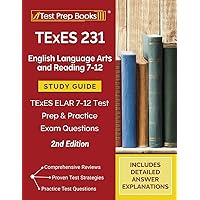 TExES 231 English Language Arts and Reading 7-12 Study Guide: TExES ELAR 7-12 Test Prep and Practice Exam Questions [2nd Edition]